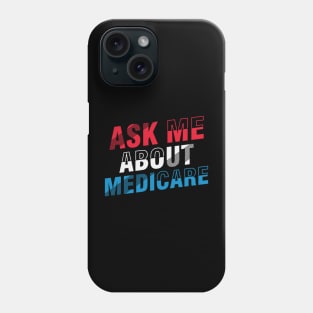 ask me about medicare   (4) Phone Case