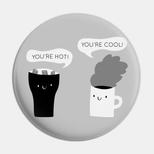 You're Hot, You're Cool Pin