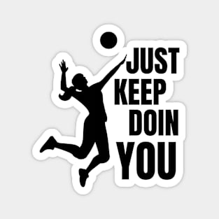 Just Keep Doin You - Volleyball Silhouette Black Text Magnet