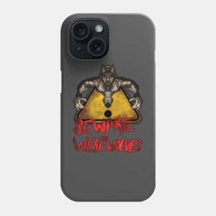 Beware the Weres! - Beware of Werewolves Phone Case