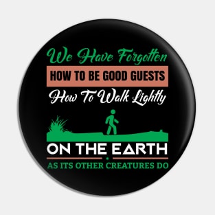 We Have Forgotten How To Be Guests - Climate Change Nature Protection Quote Pin