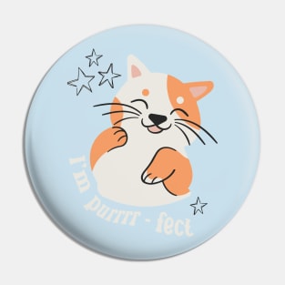 I'm purrrr-fect Pin