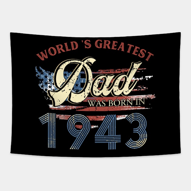 World Greatest Dad Was Born In 1943 Fathers Day Gift Tapestry by binhminh27