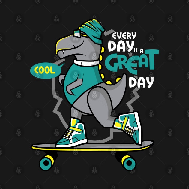 Every Day Is A Great Day by Unestore