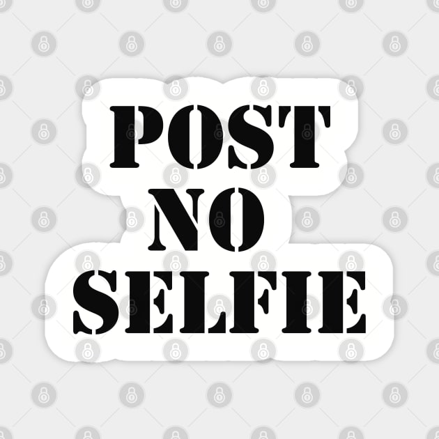 Post no selfie Magnet by wamtees