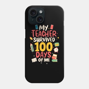 100 day of school Shirt My Teacher Survived 100 Days of me Phone Case