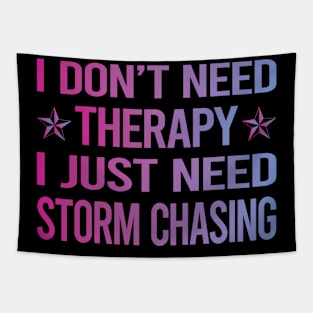 I Dont Need Therapy Storm Chasing Chaser Stormchasing Stormchaser Tapestry