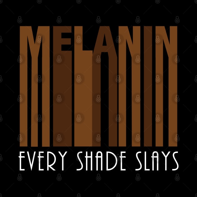 Melanin Every Shade Slays by blackartmattersshop