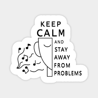 keep calm and stay away from problems Magnet