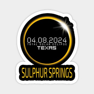 Sulphur Springs Total Solar Eclipse April 8 2024 Texas Magnet