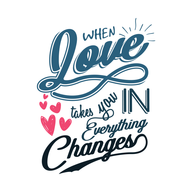 'When Love Takes You In, Everything Changes' Family Shirt by ourwackyhome