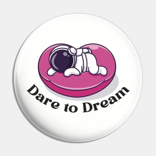 Dare to Dream Pin