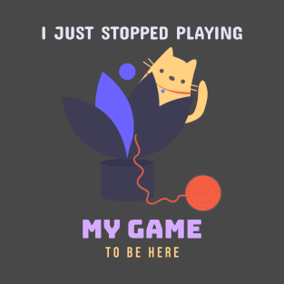 Funny cat has stopped playing her game T-Shirt