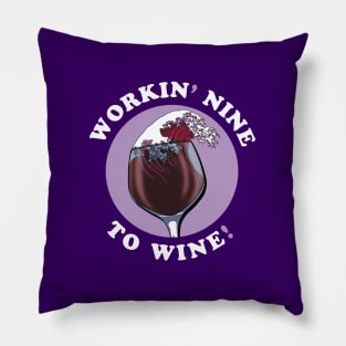 Working Nine To Wine | Wine Lovers Quote Pillow