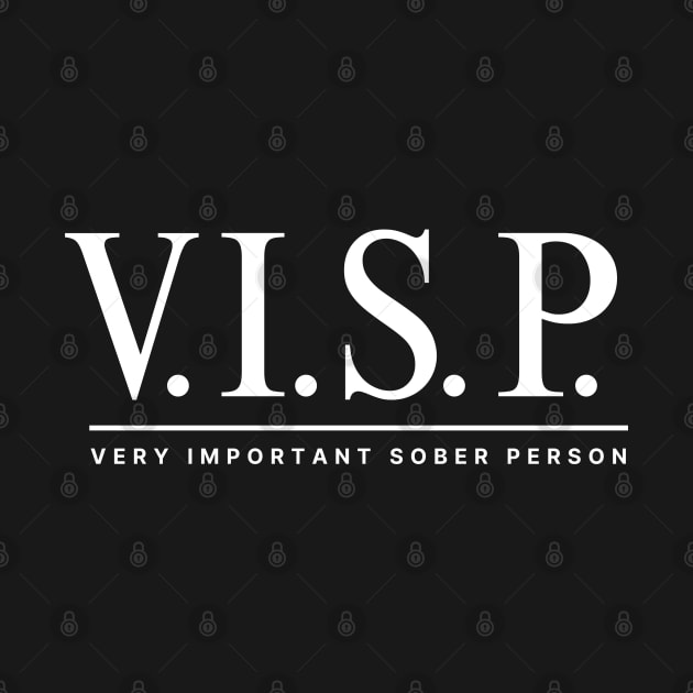 VISP Very Important Sober Person - Black & White by SOS@ddicted