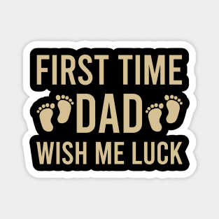 First time dad wish me luck Magnet