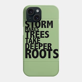 Storm Makes Trees Take Deeper Roots Phone Case