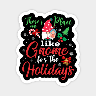 These's no Place like Gnome for the Holiday for Christmas T-Shirt Magnet