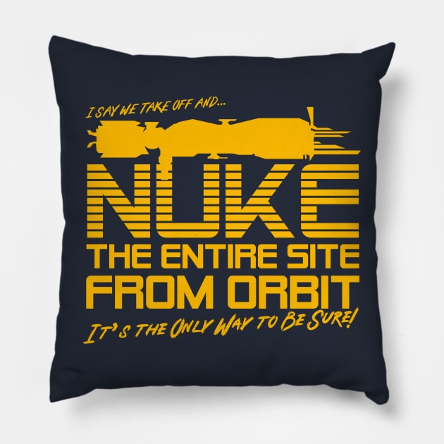 I Say We Nuke the Entire Site From Orbit Pillow by Meta Cortex