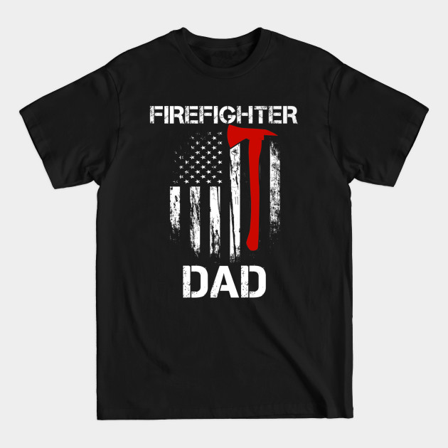 Disover Firefighter flag usa shirt Fathers Day 2018 Dad Gifts - Firefighter Gifts For Father Day - T-Shirt