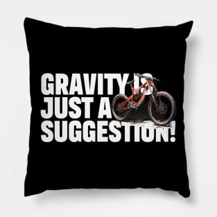 Mountain Bike Gravity is just a suggestion Pillow