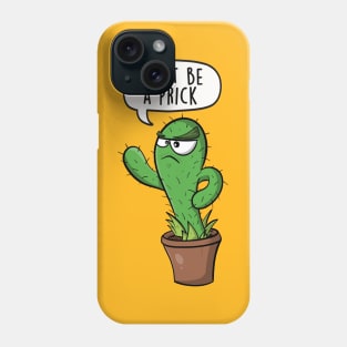 Don't be a prick Phone Case