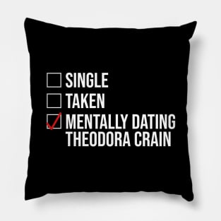 MENTALLY DATING THEODORA CRAIN Pillow