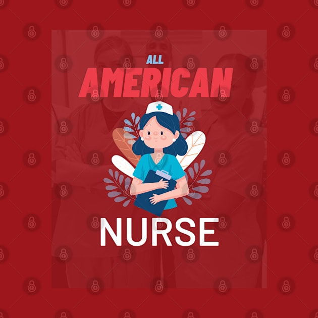 All American nurse by TeeText