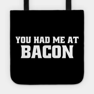 You Had Me at Bacon Tote