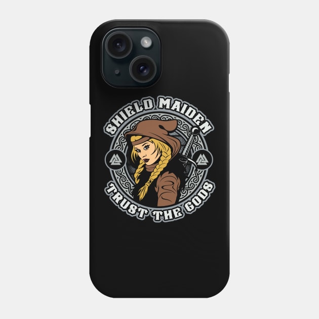 Trust The Gods Viking Warrior Shield Maiden Phone Case by RadStar