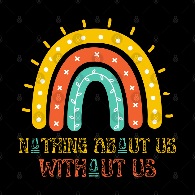 Nothing About Us Without Us by JustBeSatisfied