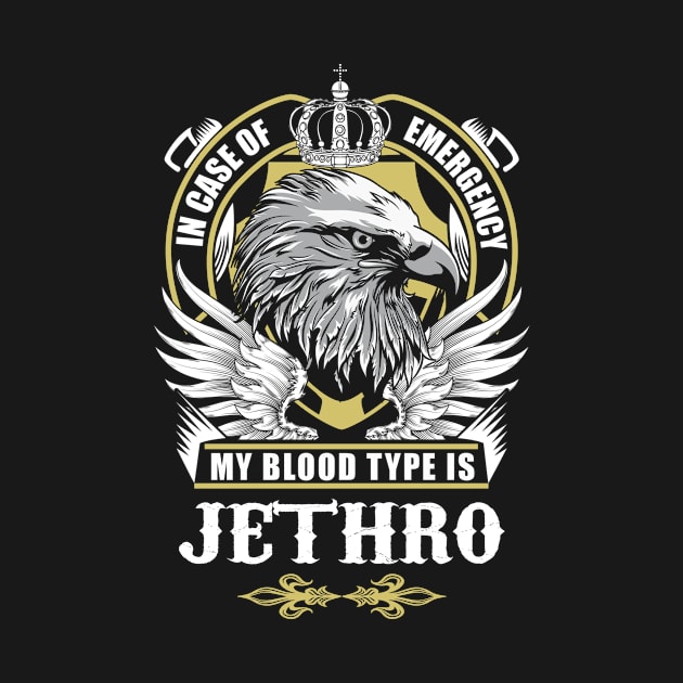 Jethro Name T Shirt - In Case Of Emergency My Blood Type Is Jethro Gift Item by AlyssiaAntonio7529