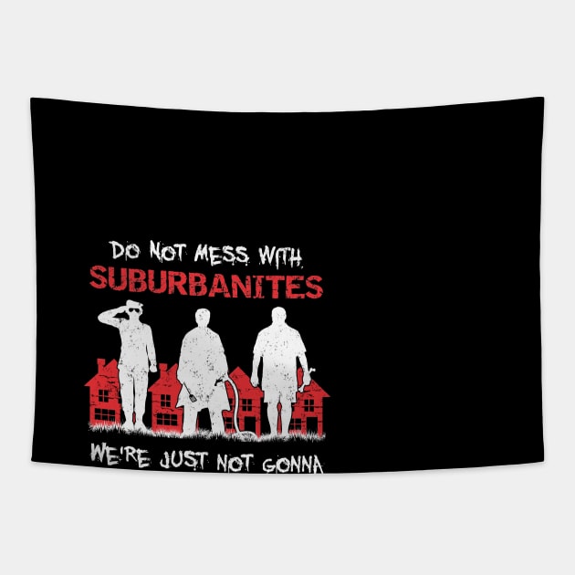 Do Not Mess With Suburbanites Tapestry by dustbrain