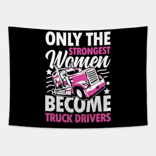 The Only Strongest Women Become Truck Drivers Tapestry