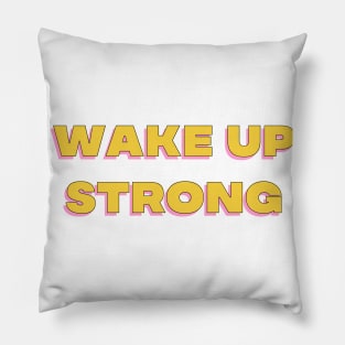 Wake Up Strong. Motivational Design. Pillow