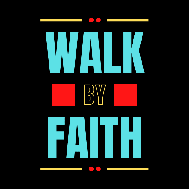 Walk By Faith | Christian Typography by All Things Gospel