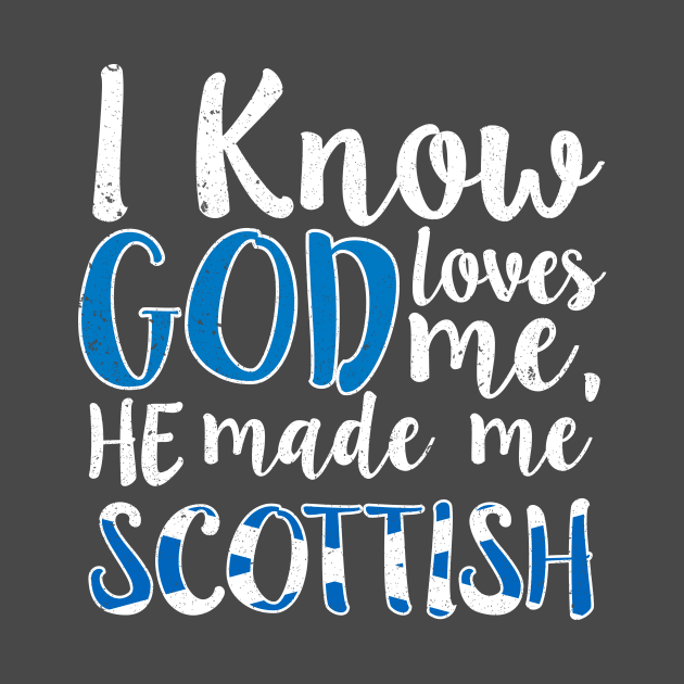 God Loves Me He Made Me Scottish Flag Scotland Colors T-Shirt by Memes4Days