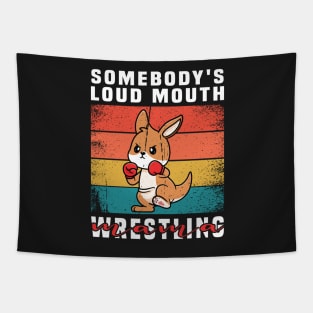 somebody's loud mouth wrestling mama Tapestry