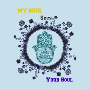 My Soul sees Your Soul T-Shirt