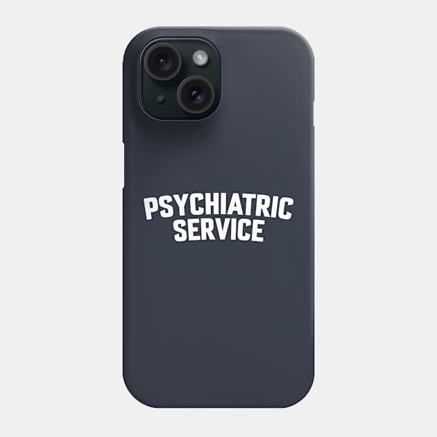 PSYCHIATRIC SERVICE Phone Case by LOS ALAMOS PROJECT T