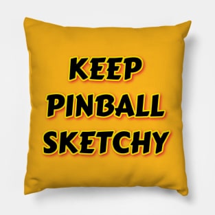 KEEP PINBALL SKETCHY Pillow