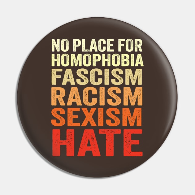 No Place For Homophobia Fascism Racism Sexism Hate Pin by TheDesignDepot