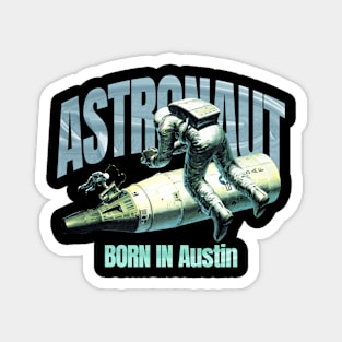 Astronaut Born In Austin Magnet