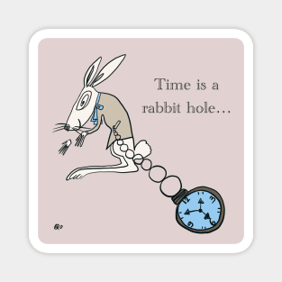 Time is a rabbit hole Magnet