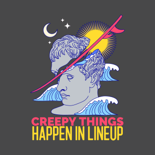 Creepy things happen in lineup T-Shirt