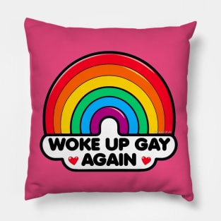 Woke up Gay again! Pillow