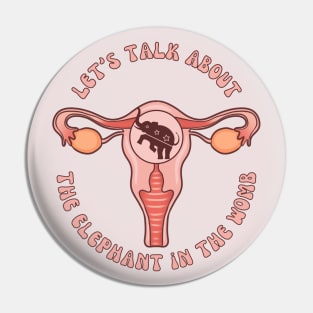 Let's Talk About The Elephant In The Womb Pin