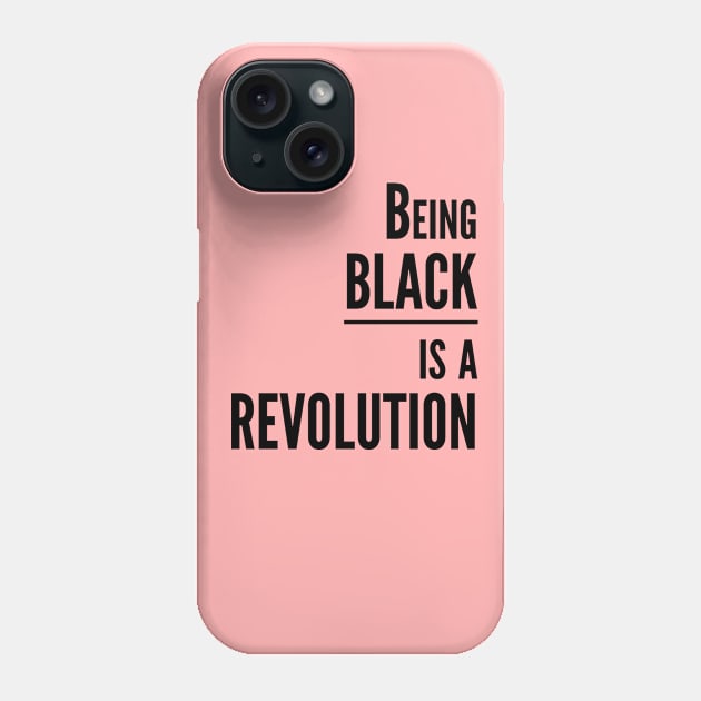Being BLACK is a REVOLUTION Phone Case by Bubblin Brand