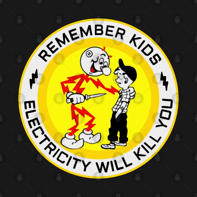 Electricity Will Kill You Kids by den.make