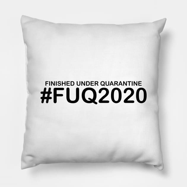 Finished Under Quarantine FUQ2020 Humorous Graduation, Sarcastic Quotes and Sayings Pillow by Color Me Happy 123